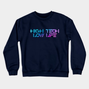 High Tech Low Life Crewneck Sweatshirt